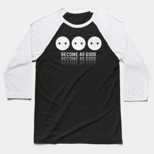 Become As Gods Baseball T-Shirt